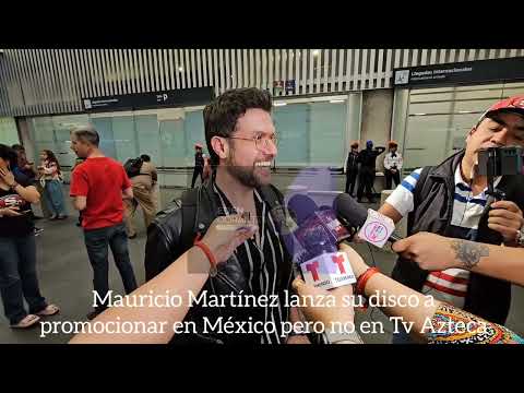 Mauricio Martínez lanza su disco a promocionar en México pero no en Tv Azteca