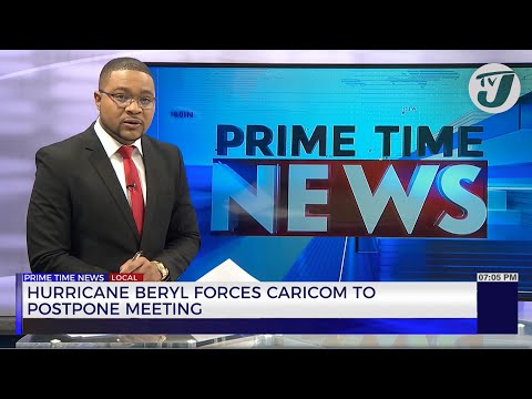 Hurricane Beryl Forces CARICOM to Postpone Meeting | TVJ News