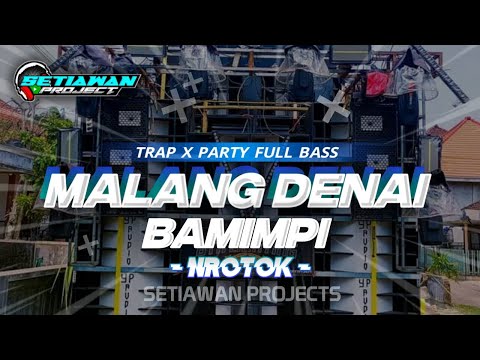 DJ MALANG DENAI BAMIMPI NROTOK BASS BLAYER BLAYER || TRAP & PARTY TERBARU VIRAL TIKTOK