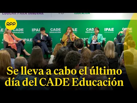 Se lleva a cabo el último día de la edición 15 del CADE Educación en Miraflores