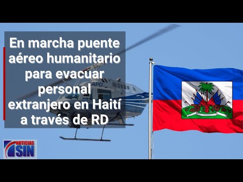 En marcha puente aéreo humanitario para evacuar personal extranjero en Haití a través de RD