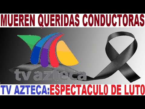 luto TV AZTECA mueren DOS estrellas