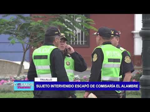Trujillo: sujeto intervenido escapó de comisaría El Alambre