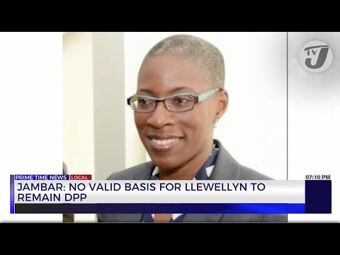 JAMBAR: No Valid Basis for Llewellyn to Remain DPP | TVJ News