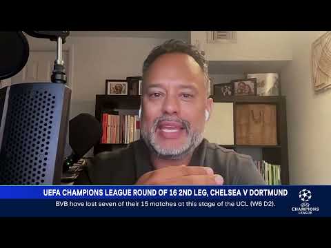 Preview: Chelsea F.C. vs Borussia Dortmund | SMAX UCL RO16 Leg 2 Preview Show