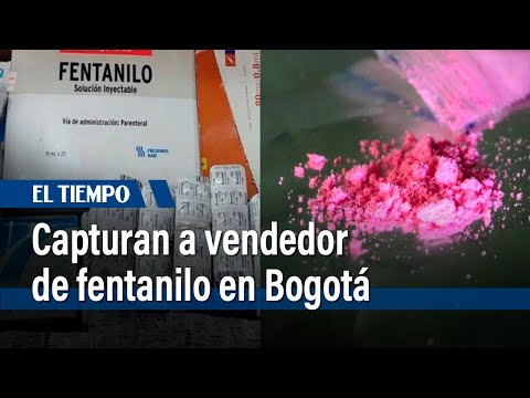 Capturan a vendedor de fentanilo en Bogotá | El Tiempo