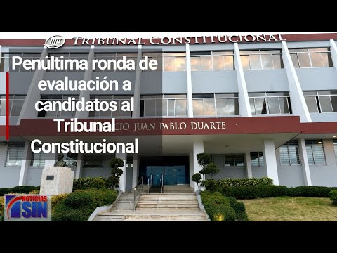 Penúltima ronda de evaluación a candidatos al Tribunal Constitucional