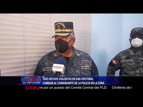 Tras hechos violentos en San Cristóbal cambian al comandante de la Policía en la zona