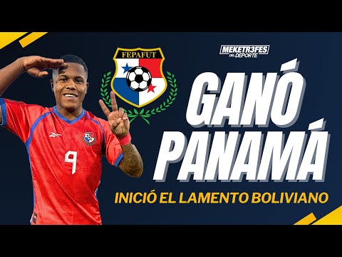 Panamá Derrotó a Bolivia | ¿Panamá puede Competir en Conmebol ? | BOLIVIA NIVEL CONCACAF