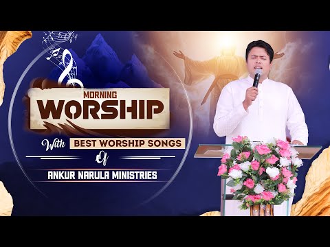Morning Worship with Best Worship Songs of @AnkurNarulaMinistries || (26-04-2024) #morningworship