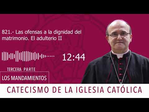 Catecismo 2380-2381. Las ofensas a la dignidad del matrimonio. El adulterio