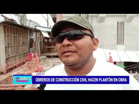 Iquitos: Obreros de construcción civil hacen plantón en obra