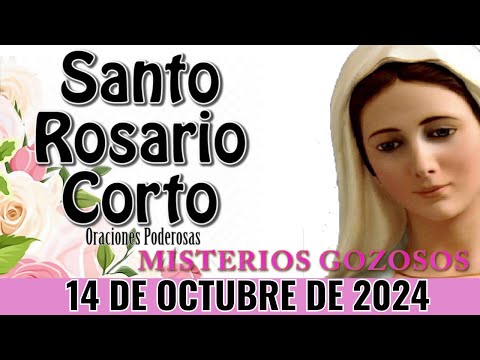 Santo Rosario Corto de hoy  Lunes 14 de OctubreRosario a la Santa Virgen Maria,Misterios Gozosos