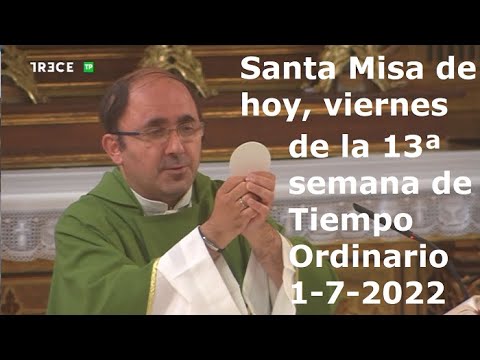 Santa Misa de hoy, viernes de la 13ª semana de Tiempo Ordinario, 1-7-2022