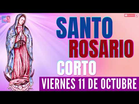 EL SANTO ROSARIO CORTO DE HOY VIERNES 11 DE OCTUBREAMOR DE DIOS