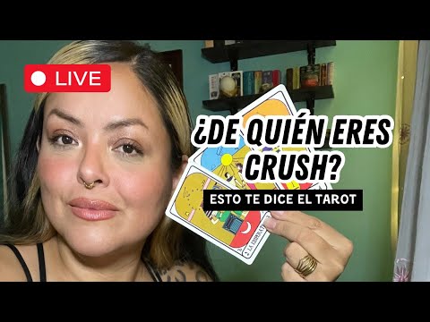 ¿De quién eres crush? LIVE DE TAROT