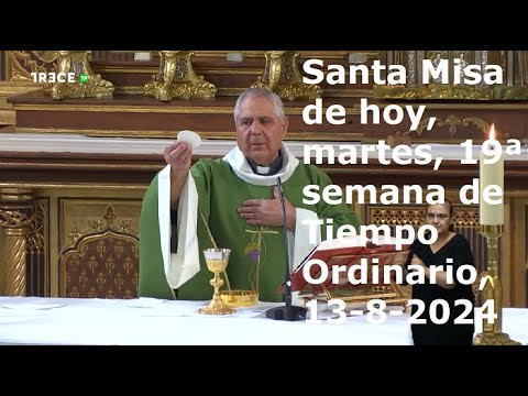 Santa Misa de hoy, martes de la 19ª semana de Tiempo Ordinario, 13-8-2024