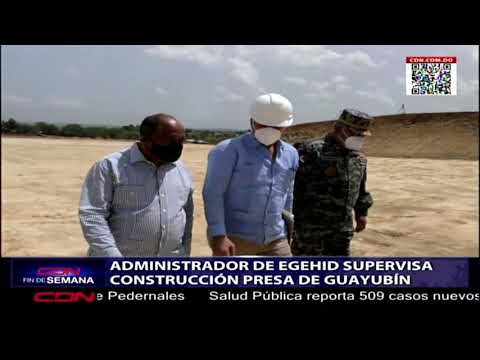 Administrador de EGEHID supervisa construcción presa de Guayubín, que irrigará 5,000 hectáreas