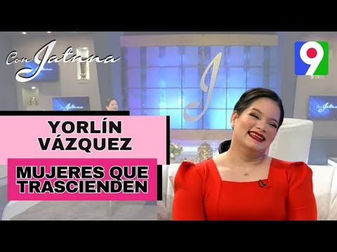 Mujeres que transciende Yorlin Vásquez  en Con Jatnna