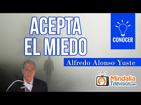 Acepta el miedo, por Alfredo Alonso Yuste