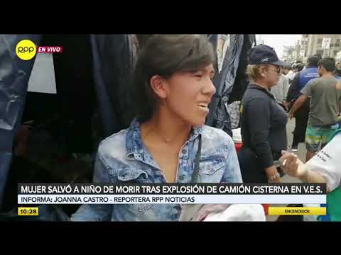 Mujer salvó a niño tras explosión de camión cisterna en Villa El Salvador