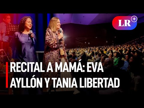 “Nunca dejamos de ser hijos”: el recital de Eva Ayllón y Tania Libertad por el Día de la Madre | #LR