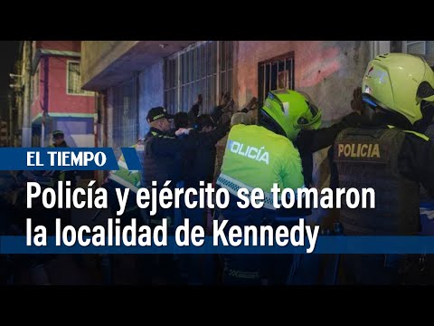 Policía y ejército se tomaron la localidad de Kennedy | El Tiempo