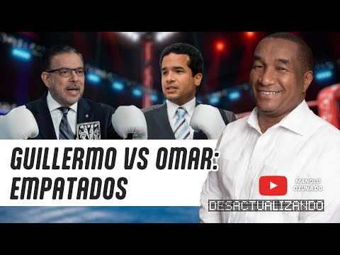 DESACTUALIZANDO - GUILLERMO VS OMAR: EMPATADOS