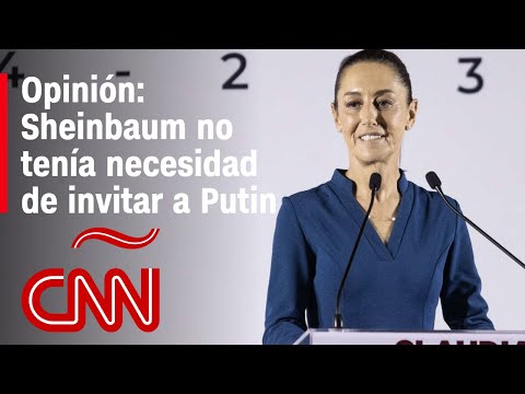 OPINIÓN | Jorge Castañeda: Sheinbaum no tenía necesidad de invitar a Putin a México