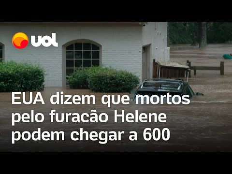 Furacão Helene: EUA dizem que mortes causadas pela tempestade podem chegar a 600