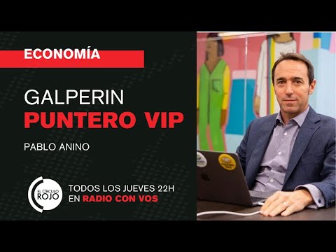 ECONOMÍA  Pablo Anino | Galperín: puntero VIP