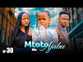 MTOTO WA AJABU Full Episode [ 30 ]