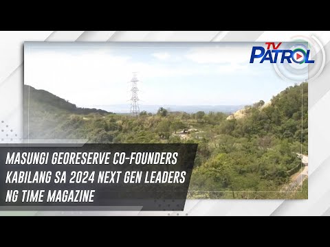 Masungi Georeserve co-founders kabilang sa 2024 next gen leaders ng TIME magazine | TV Patrol