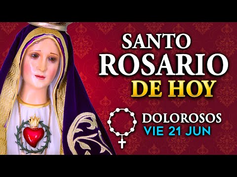 ROSARIO de HOY Misterios Dolorosos del Santo Rosario - viernes 21 de Junio 2024