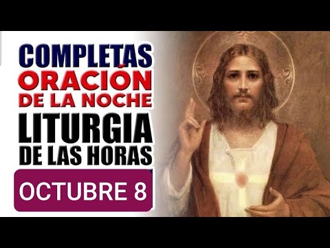 COMPLETAS.  MARTES 8 DE OCTUBRE DE 2024. ORACIÓN DE LA NOCHE.