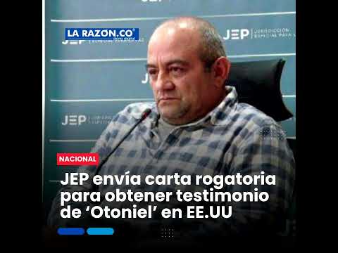 JEP envía carta rogatoria para obtener testimonio de 'Otoniel' en Estados Unidos