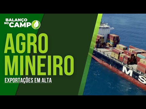 EXPORTAÇÕES DO AGRO MINEIRO REGISTRAM RECORDE