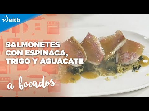 A BOCADOS: Salmonetes con espinaca, trigo y aguacate