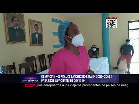 Denuncian hospital de Sánchez no está en condiciones para recibir pacientes de Covid-19