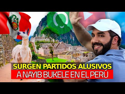 ¡Increíble! Surgen Partidos Bukelistas en Perú