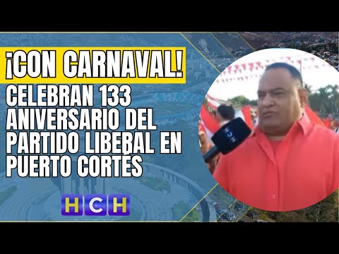 ¡Con carnaval y regalos! Celebran 133 aniversario del partido Liberal en Puerto Cortés