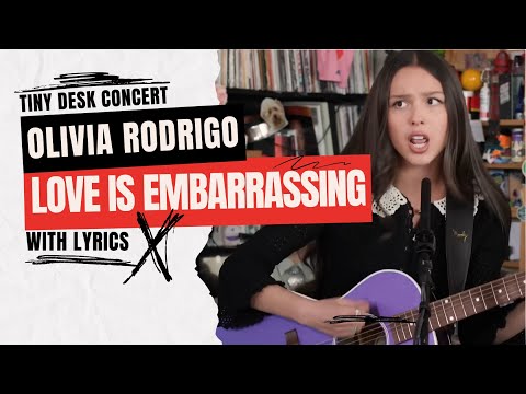 Olivia Rodrigo - "Love Is Embarrassing" -Tiny Desk Concert - #NPR with Lyrics - Landscape