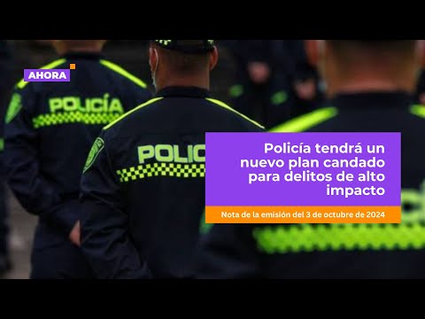 Policía tendrá un nuevo plan candado para delitos de alto impacto | Seguridad