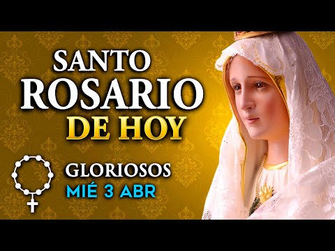 ROSARIO de HOY Misterios Gloriosos del Santo Rosario - miércoles 3 de abril 2024