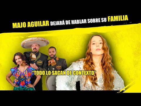 MAJO AGUILAR dejará de HABLAR sobre su FAMILIA