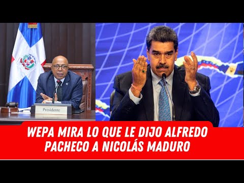 WEPA MIRA LO QUE LE DIJO ALFREDO PACHECO A NICOLÁS MADURO