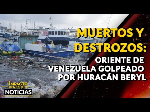 MUERTOS Y DESTROZOS: Oriente de Venezuela golpeado por huracán BERYL|  NOTICIAS VENEZUELA HOY 2024