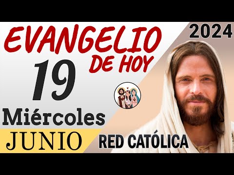 Evangelio de Hoy Miercoles 19 de Junio de 2024 | REFLEXIÓN | Red Catolica