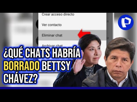 Fiscalía revela que Betssy Chávez borró chats comprometedores del día del golpe de Estado