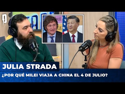 ¿POR QUÉ MILEI VIAJA A CHINA EL 4 DE JULIO? | Julia Strada con Nico Lantos